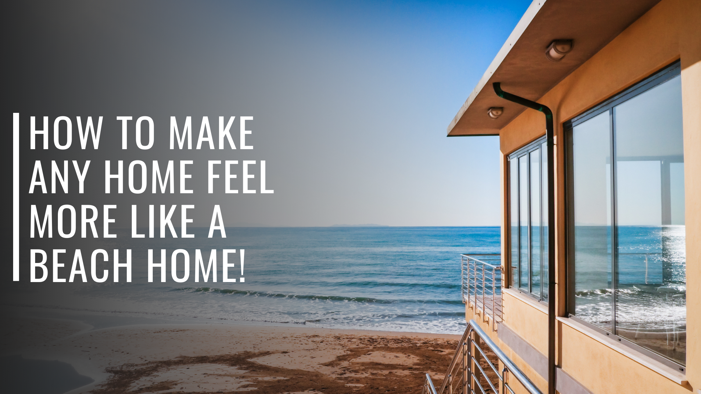 How To Make Any Home Feel More Like a Beach Home!-Bondi Joe Swimwear