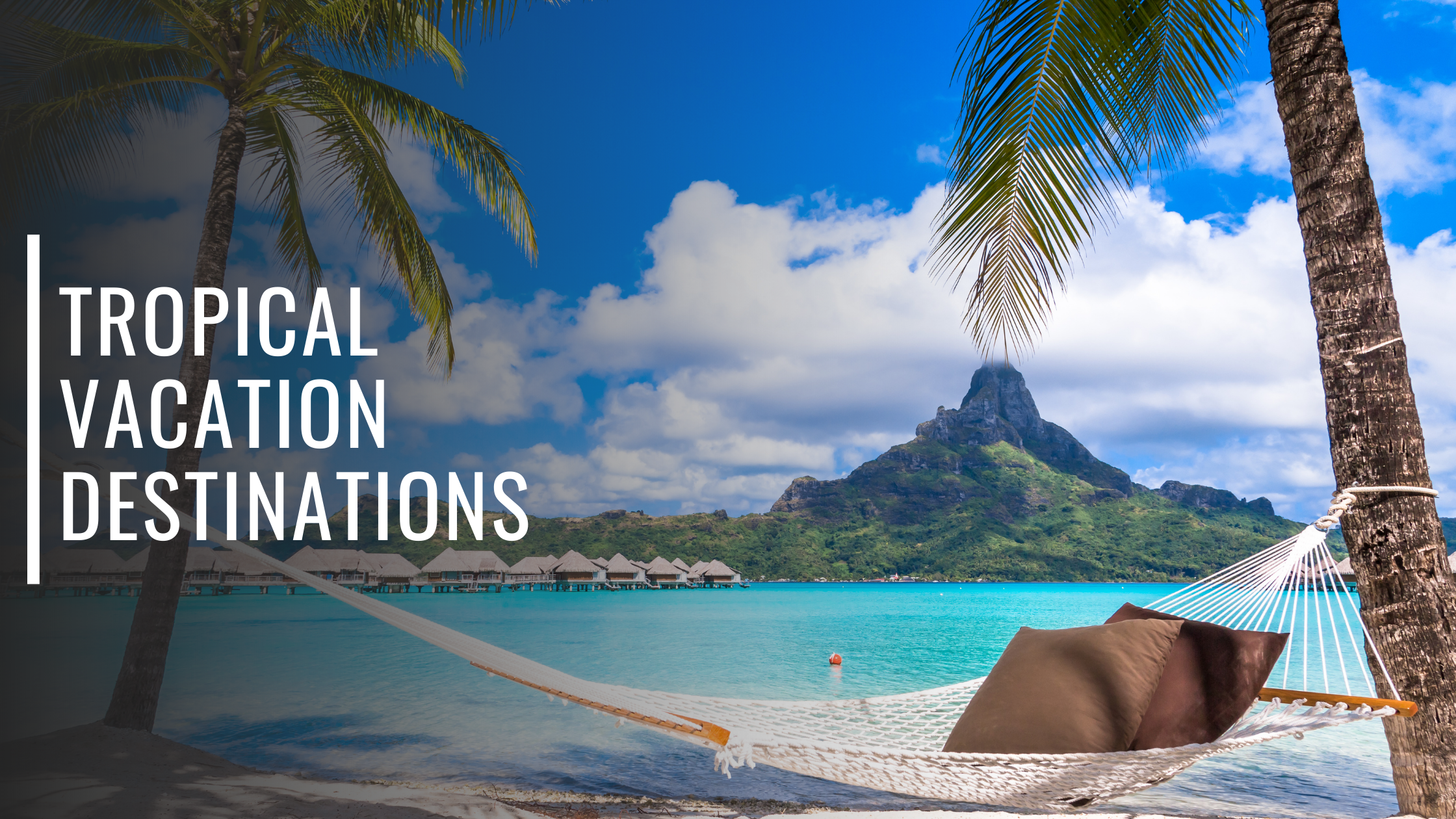 Top Tropical Vacation Destinations-Bondi Joe Swimwear